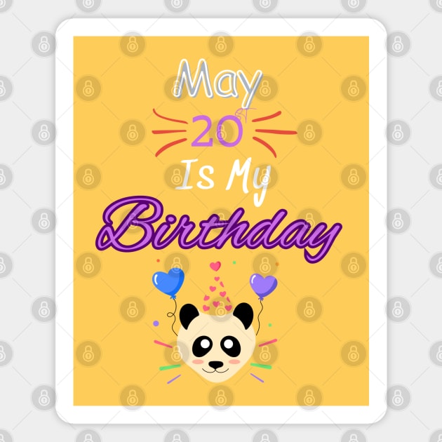 May 20 st is my birthday Magnet by Oasis Designs